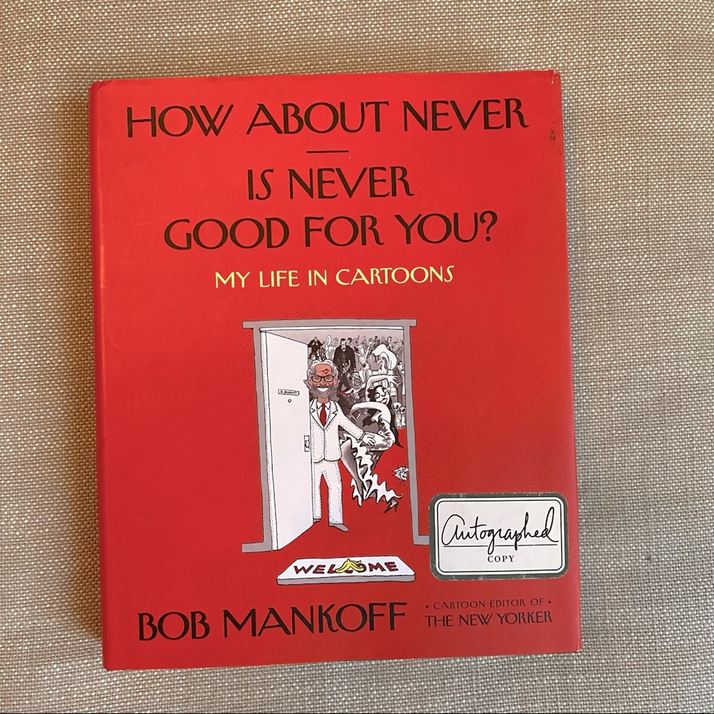 New Yorker Cartoon Book “How About Never is Never Good For You?” Autographed